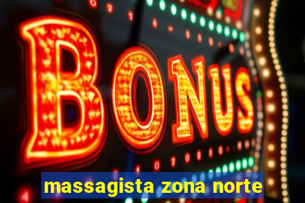 massagista zona norte
